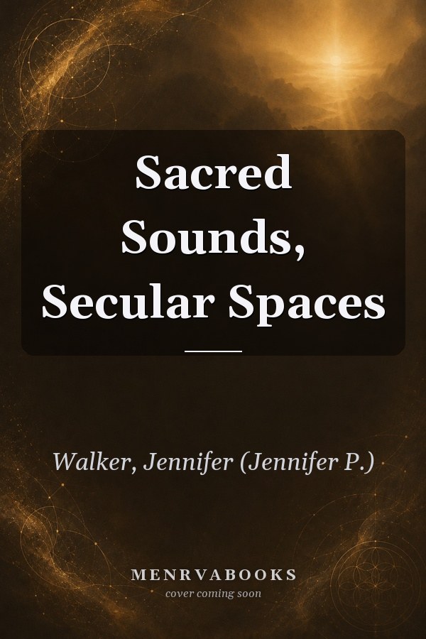 Sacred Sounds, Secular Spaces