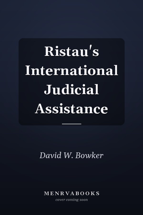 Ristau's International Judicial Assistance