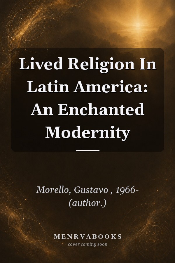 Lived Religion in Latin America: An Enchanted Modernity