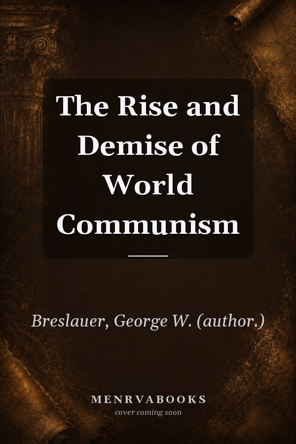 The Rise and Demise of World Communism