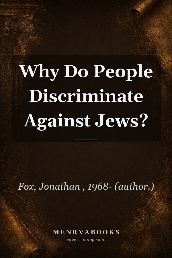 Why Do People Discriminate Against Jews?