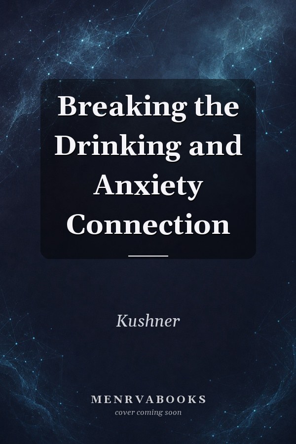 Breaking the Drinking and Anxiety Connection