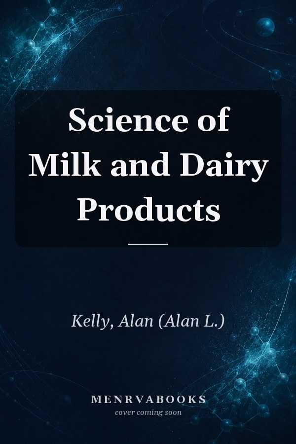 Science of Milk and Dairy Products