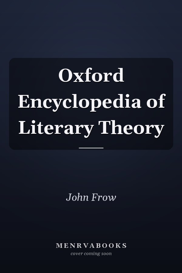 Oxford Encyclopedia of Literary Theory