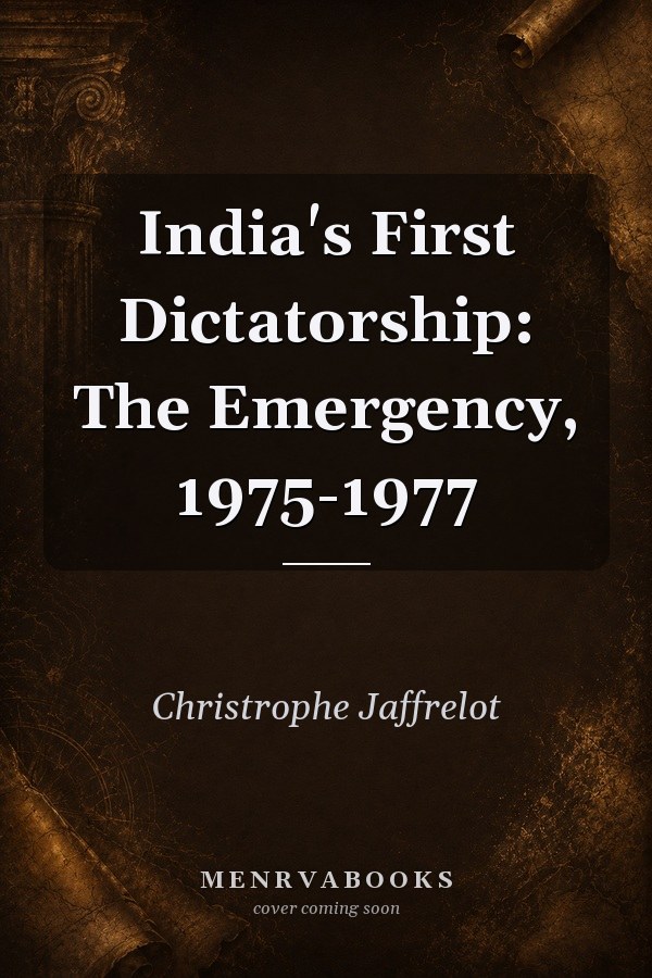 India's First Dictatorship: The Emergency, 1975-1977