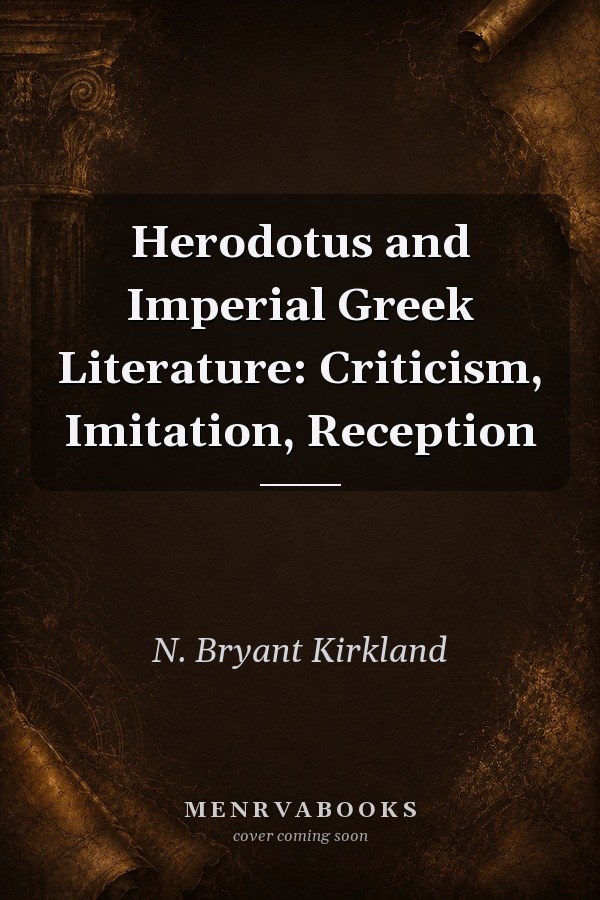 Herodotus and Imperial Greek Literature: Criticism, Imitation, Reception