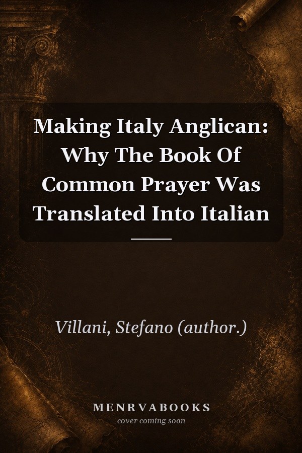 Making Italy Anglican: Why The Book Of Common Prayer Was Translated Into Italian