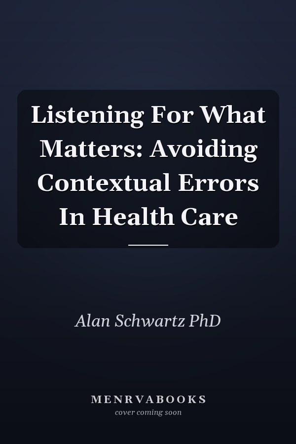 Listening for What Matters: Avoiding Contextual Errors in Health Care