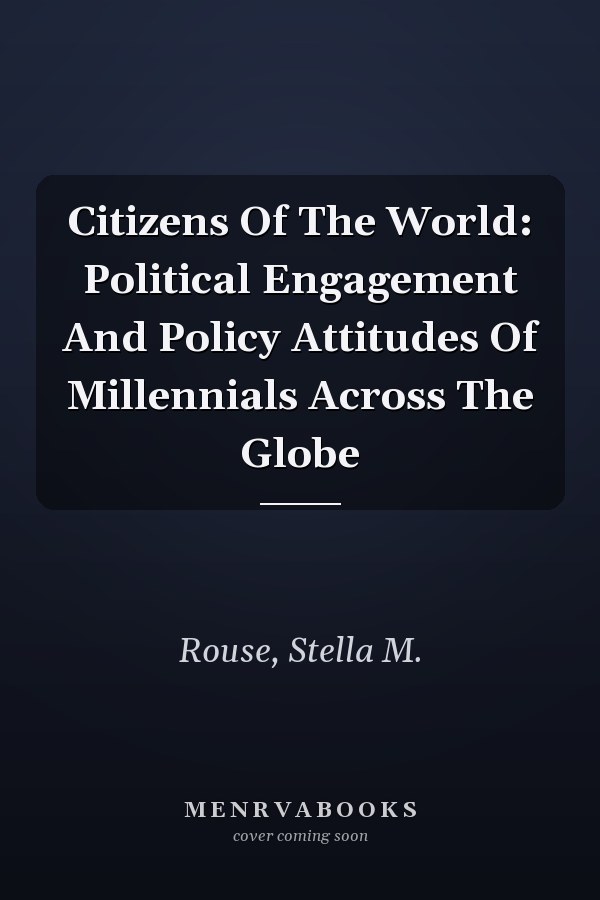 Citizens of the World: Political Engagement and Policy Attitudes of Millennials Across the Globe