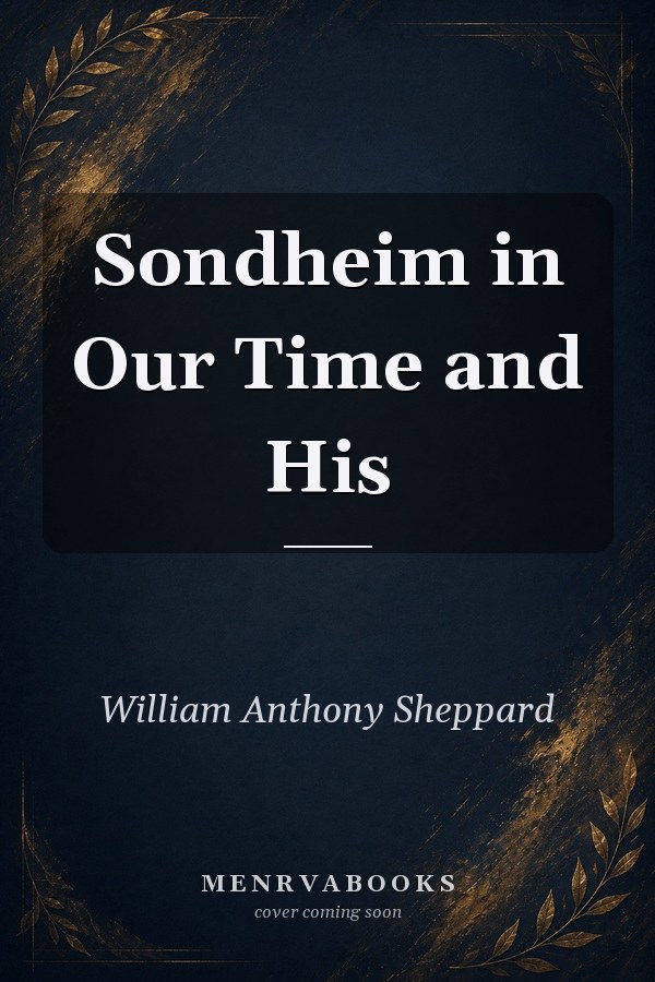 Sondheim in Our Time and His