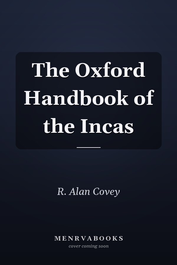 The Oxford Handbook of the Incas