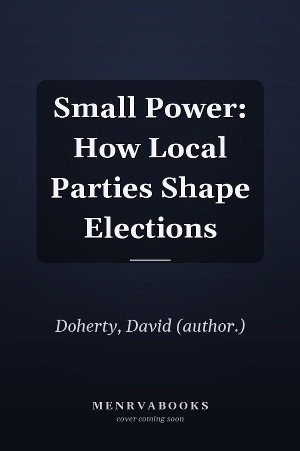 Small Power: How Local Parties Shape Elections