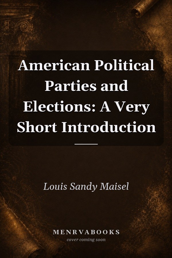 American Political Parties and Elections: A Very Short Introduction