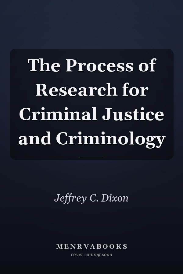 The Process of Research for Criminal Justice and Criminology