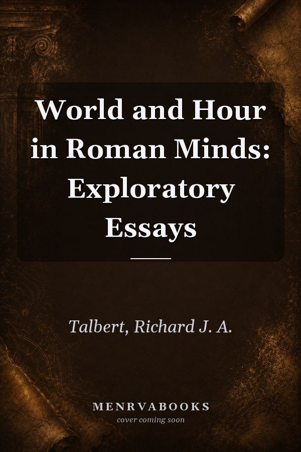 World and Hour in Roman Minds: Exploratory Essays