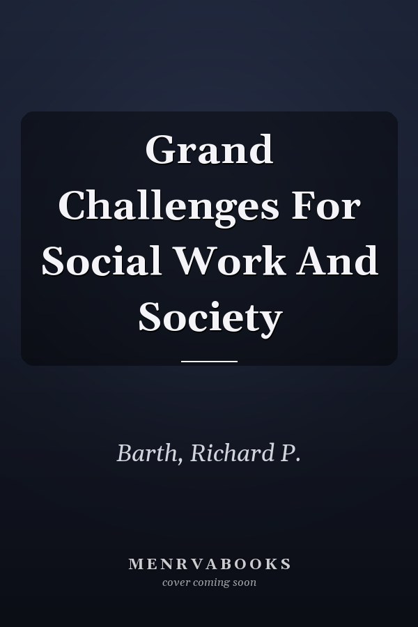 Grand Challenges for Social Work and Society