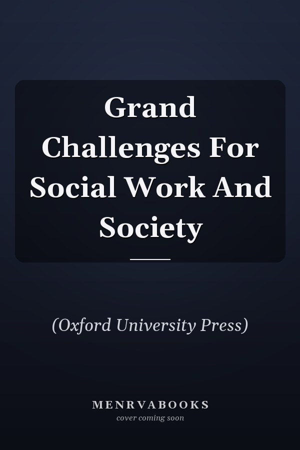 Grand Challenges for Social Work and Society
