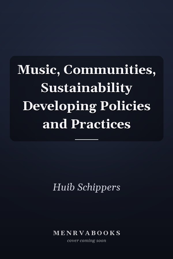 Music, Communities, Sustainability Developing Policies and Practices