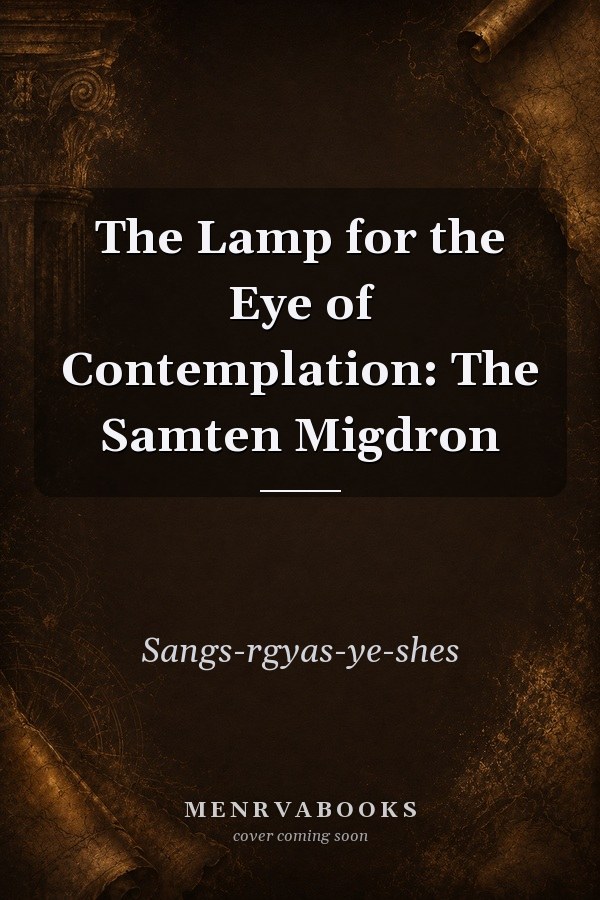 The Lamp for the Eye of Contemplation: The Samten Migdron