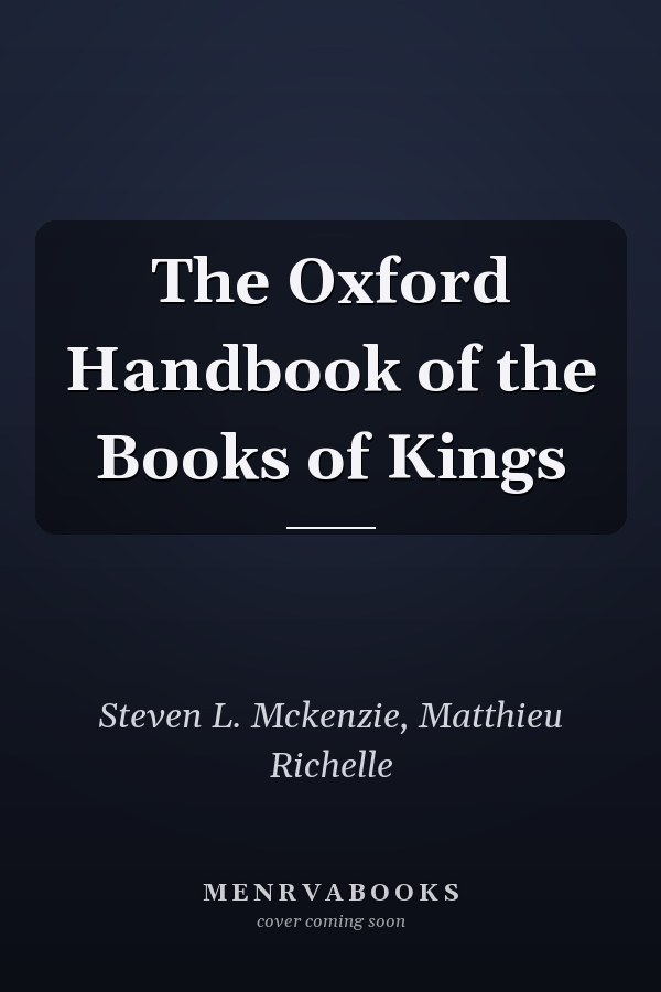 The Oxford Handbook of the Books of Kings