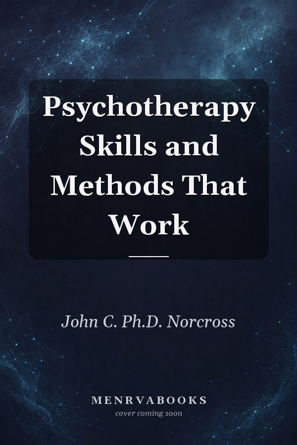 Psychotherapy Skills and Methods That Work