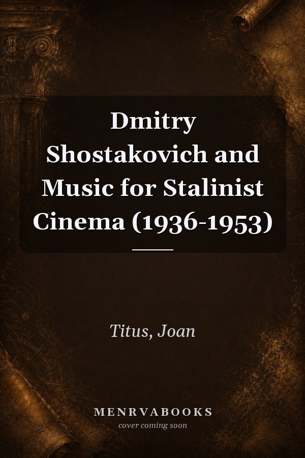 Dmitry Shostakovich and Music for Stalinist Cinema (1936-1953)