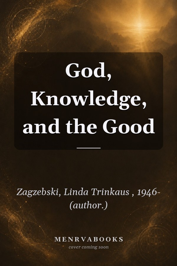 God, Knowledge, and the Good