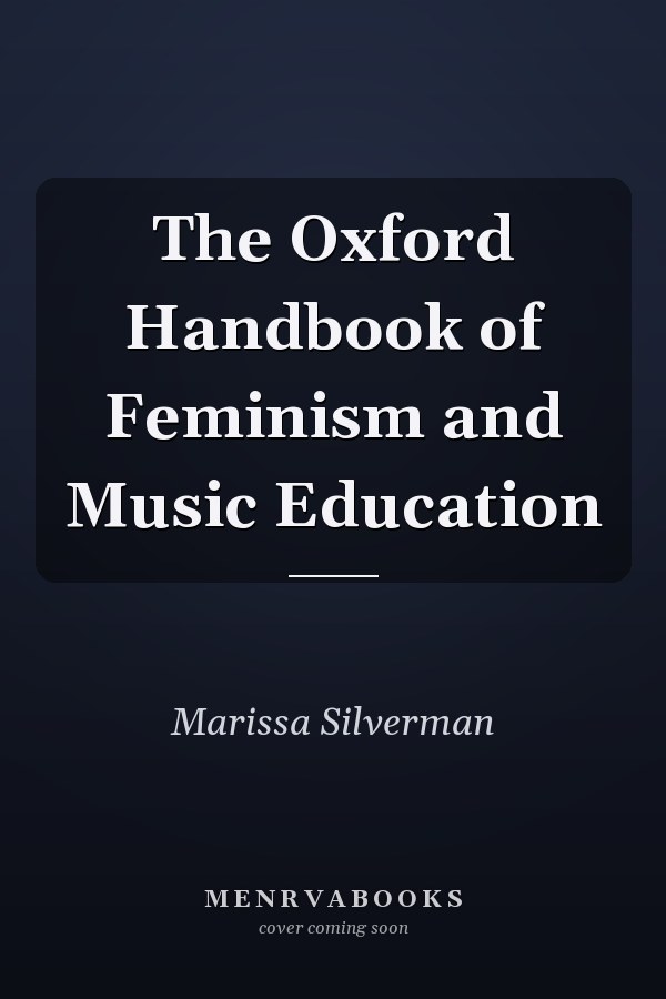 The Oxford Handbook of Feminism and Music Education