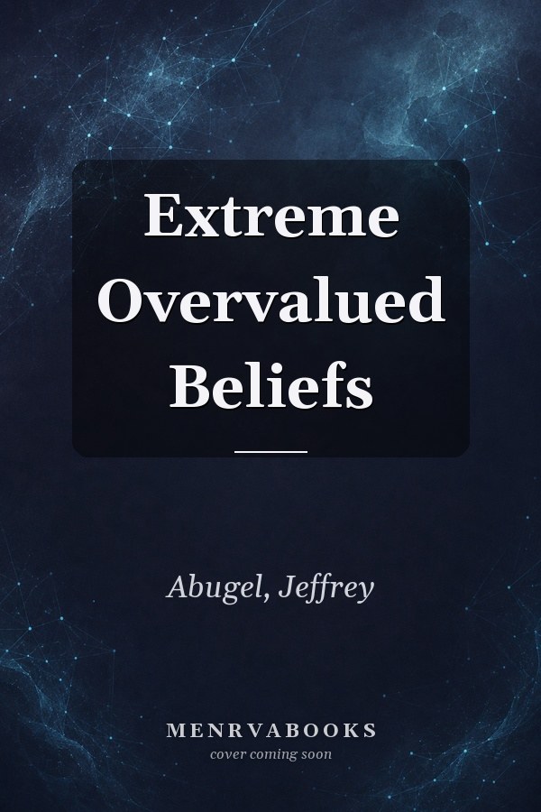 Extreme Overvalued Beliefs