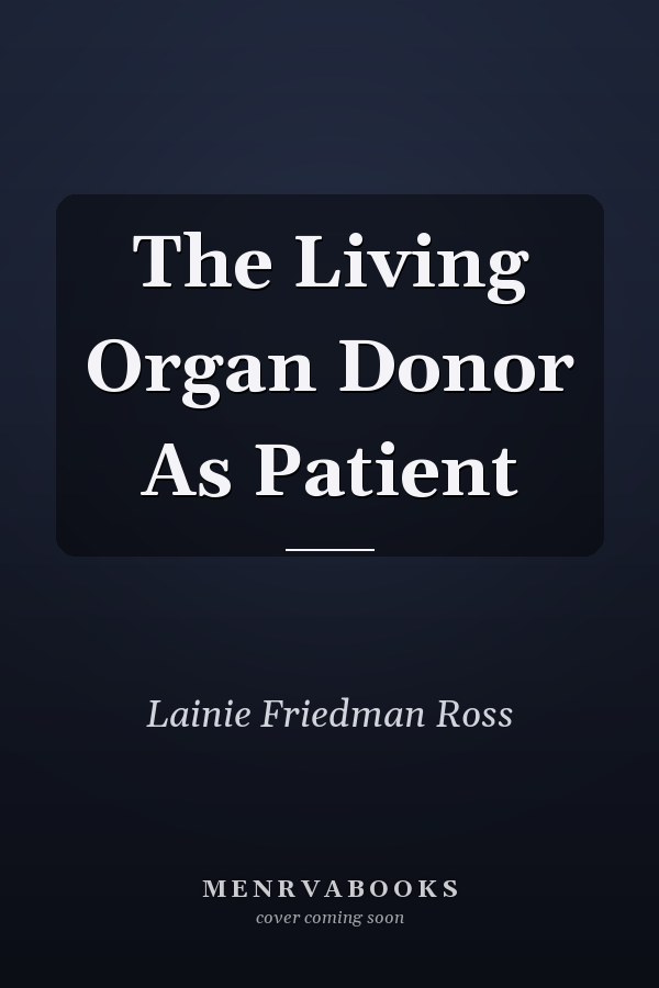 The Living Organ Donor as Patient: Theory and Practice