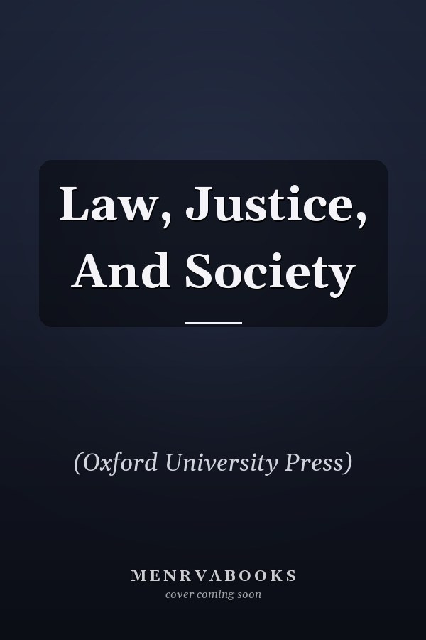 Law, Justice, and Society: A Sociolegal Introduction
