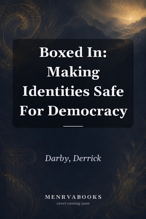 Boxed In: Making Identities Safe For Democracy