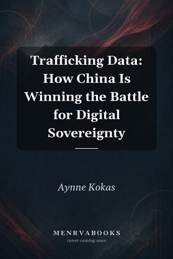Trafficking Data: How China Is Winning the Battle for Digital Sovereignty