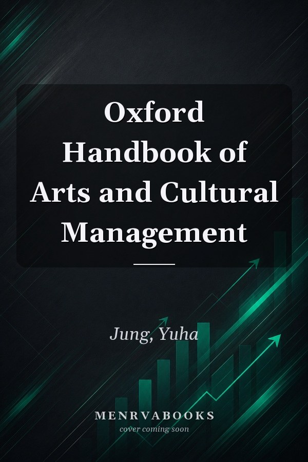 Oxford Handbook of Arts and Cultural Management