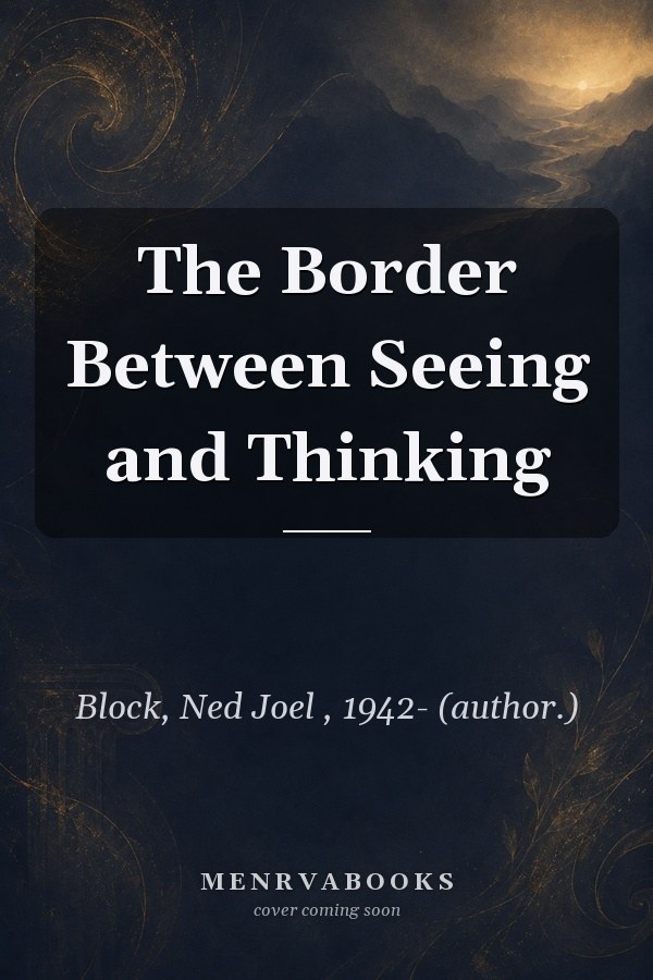 The Border Between Seeing and Thinking