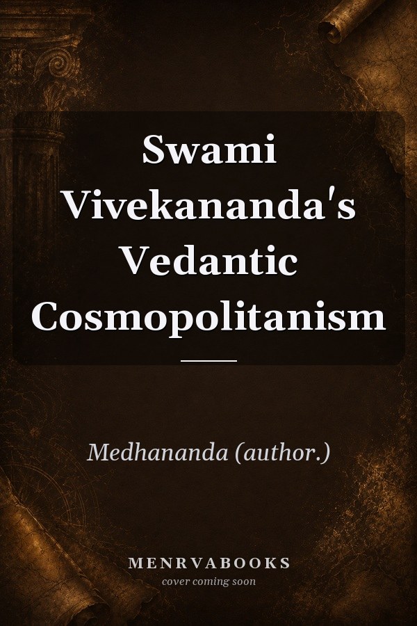Swami Vivekananda's Vedantic Cosmopolitanism