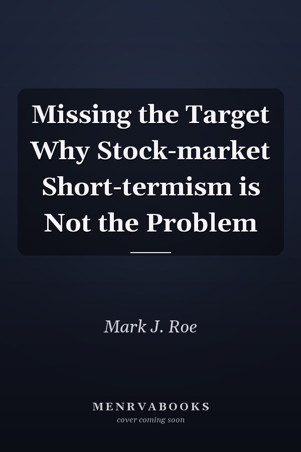 Missing the Target Why Stock-market Short-termism is Not the Problem
