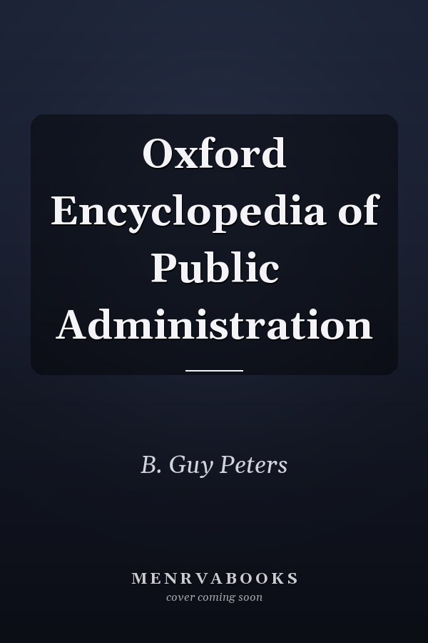 Oxford Encyclopedia of Public Administration