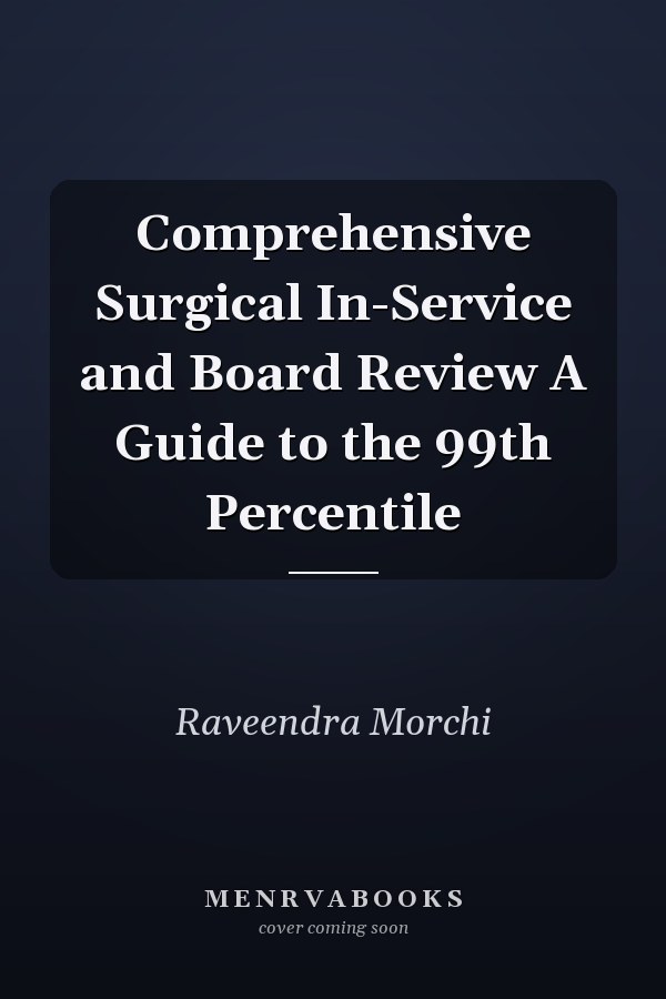 Comprehensive Surgical In-Service and Board Review A Guide to the 99th Percentile