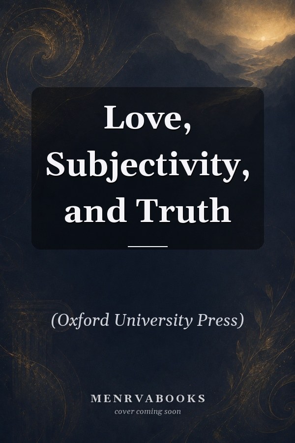 Love, Subjectivity, and Truth