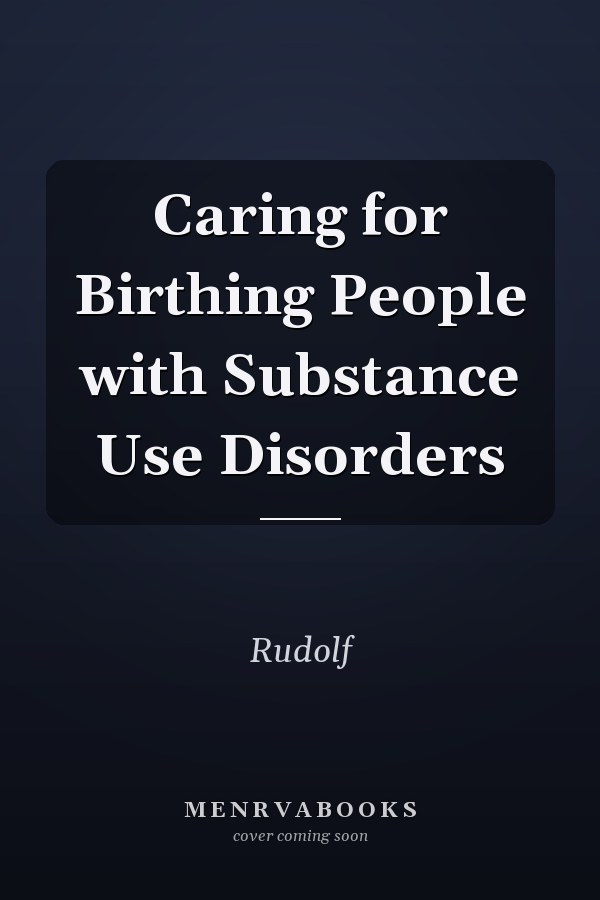 Caring for Birthing People with Substance Use Disorders