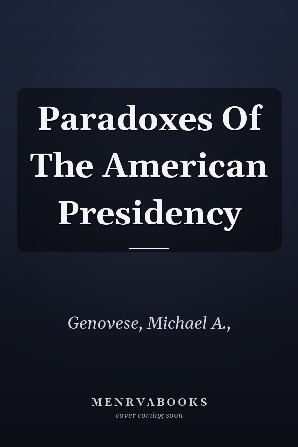 Paradoxes Of The American Presidency