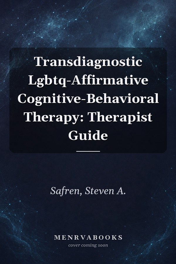 Transdiagnostic Lgbtq-Affirmative Cognitive-Behavioral Therapy: Therapist Guide