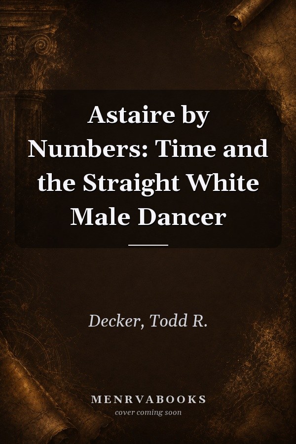Astaire by Numbers: Time and the Straight White Male Dancer