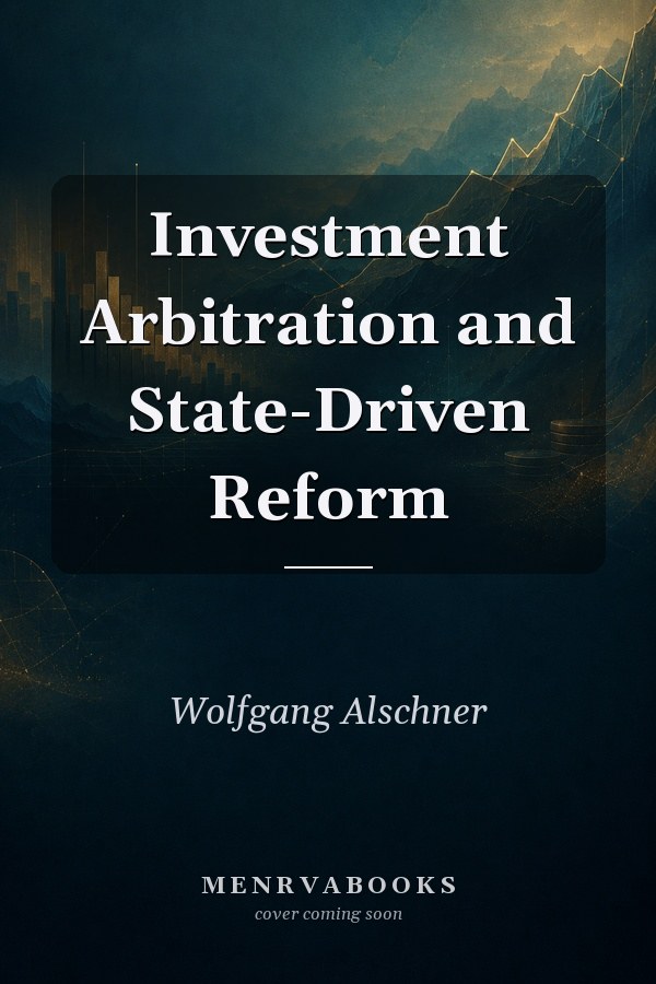 Investment Arbitration and State-Driven Reform