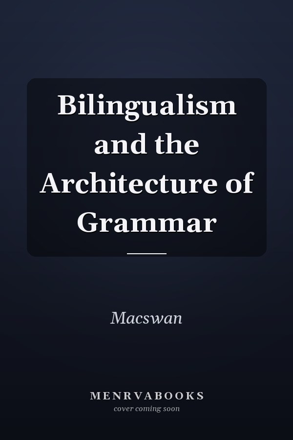 Bilingualism and the Architecture of Grammar