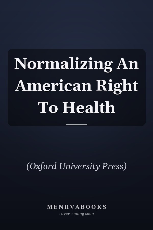 Normalizing an American Right to Health