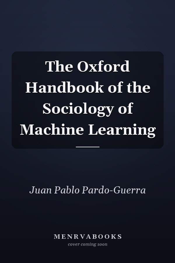 The Oxford Handbook of the Sociology of Machine Learning