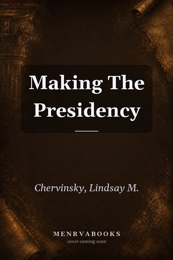 Making the Presidency