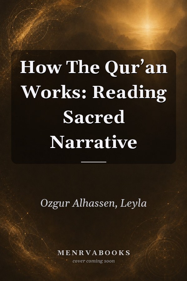 How the Qurʼan Works: Reading Sacred Narrative